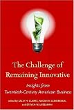 The challenge of remaining innovative : insights from twentieth-century American business
