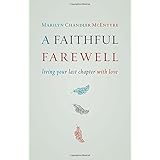 a faithful farewell living your last chapter with love