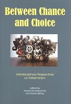Between Chance and Choice: Interdisciplinary Perspectives on Determinism