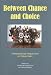 Between Chance and Choice: Interdisciplinary Perspectives on Determinism