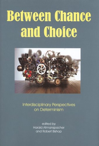 Between Chance and Choice: Interdisciplinary Perspectives on Determinism