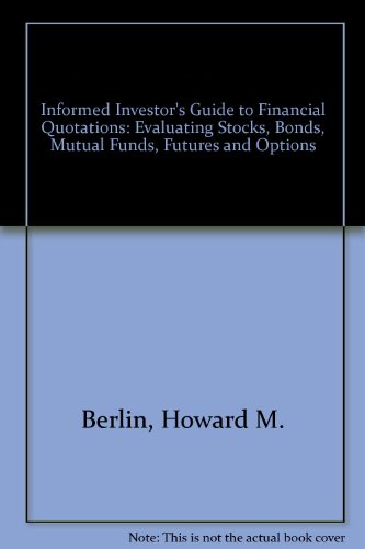 The Informed Investor's Guide to Financial Quotations: Evaluating Stocks, Bonds, Mutual Funds, Futures, and Options