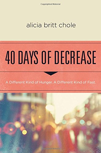 40 days of decrease a different kind of hunger a different kind of fast