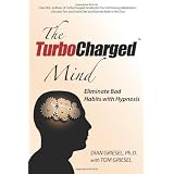 The TurboCharged Mind: Eliminate Bad Habits with Hypnosis (Volume 1)