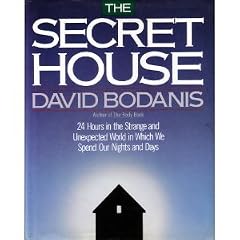 The Secret House: 24 Hours in the Strange and Unexpected World in Which We Spend Our Days and Nights