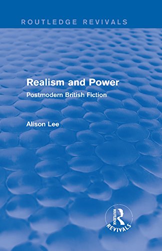 Realism and Power (Routledge Revivals): Postmodern British Fiction