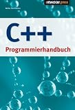 C++ Programmierhandbuch: Das kompakte Lernbuch für Einsteiger!