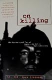 On Killing: The Psychological Cost of Learning to Kill in War and Society