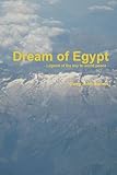 Dream of Egypt : legend of the key to world peace