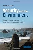 Security and the environment : securitisation theory and US environmental security policy