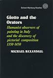 Giotto and the orators : humanist observers of painting in Italy and the discovery of pictorial composition, 1350-1450