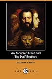 An Accursed Race and The Half-Brothers (Dodo Press)