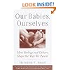 Our Babies, Ourselves: How Biology and Culture Shape the Way We Parent