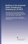 Briefing on the proposed Public broadcasting financing act of 1978: Prepared for the use of the Subcommittee on Communications of the Committee on ... Ninety-fifth Congress, second session