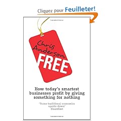 Free: How Today's Smartest Businesses Profit by Giving Something for Nothing