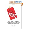 Free: How today's smartest businesses profit by giving something for nothing