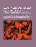 Modelos masculinos de Estados Unidos: Corbin Bleu, Armando Catalano, Channing Tatum, Chad Michael Murray, Ashton Kutcher, Paul Walker (Spanish Edition)
