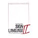 Conversational Sign Language II: An Intermediate Advanced Manual
