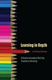 Learning in Depth : a simple innovation that can transform schooling