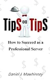 Tips on Tips - How to Succeed as a Professional Server