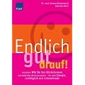 Endlich gut drauf!: Serotonin: Wie Sie das Gl�ckshormon auf nat�rliche Weise locken - f�r mehr Energie, Leichtigkeit und Lebensfreude