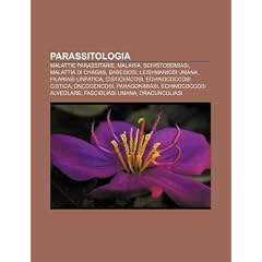 Parassitologia: Malattie parassitarie, Malaria, Schistosomiasi, Malattia di Chagas,... by Fonte: Wikipedia