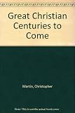 The great Christian centuries to come : essays in honour of A.M. Ramsey