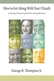 How to Get Along With Your Church: Creating Cultural Capital for Doing Ministry