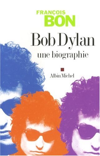 Bob Dylan Une biographie