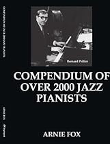 Compendium of Over 2000 Jazz Pianists Compendium of Over 2000 Jazz Pianists
