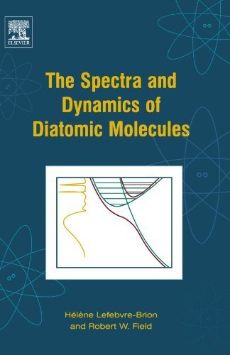 The Spectra and Dynamics of Diatomic Molecules: Revised and Enlarged Edition by Helene Lefebvre-Brion (2004-04-15)