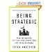 Being Strategic: Plan for Success; Out-think Your Competitors; Stay Ahead of Change