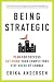 Being Strategic: Plan for Success; Out-think Your Competitors; Stay Ahead of Change