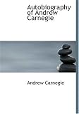 Autobiography of Andrew Carnegie (Large Print Edition)