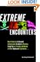 Extreme Encounters: How It Feels to Be Drowned in Quicksand, Shredded by Piranhas, Swept Up in a Tornado, and Dozens of Other Unpleasant Experiences...