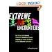 Extreme Encounters: How It Feels to Be Drowned in Quicksand, Shredded by Piranhas, Swept Up in a Tornado, and Dozens of Other Unpleasant Experiences...