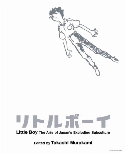 Little Boy: The Arts of Japan's Exploding Subculture (hardcover)