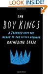 The Boy Kings: A Journey into the Hea...