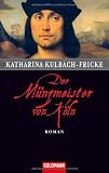 Der M&uuml;nzmeister von K&ouml;ln: Roman - Karina Kulbach-Fricke