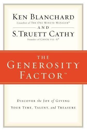 The Generosity Factor Discover the Joy of Giving Your Time, Talent, and Treasure by Blanchard, Ken, Cathy, S.Truett [Zondervan,2009] (Paperback)