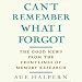 Books : Can't Remember What I Forgot: The Good News from the Frontlines of Memory Research (Unabridged)
