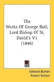 The Works of George Bull, Lord Bishop of St. David's V1 (1846)