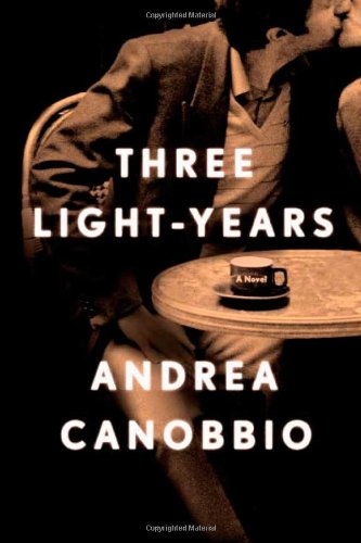 Three Light-Years: A Novel, by Andrea Canobbio