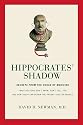Hippocrates' Shadow: Secrets from the House of Medicine