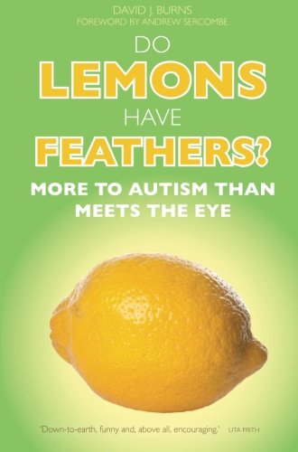 Do Lemons Have Feathers?: More to Autism than Meets the Eye