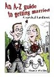An A-Z guide to getting married : a survival handbook