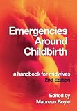 Emergencies Around Childbirth: a Handbook for Midwives