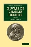 Ouvres de Charles Hermite (Cambridge Library Collection - Mathematics) (Volume 4)