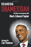 Branding Obamessiah: The Rise of an American Idol