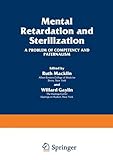 Mental retardation and sterilization : a problem of competency and paternalism